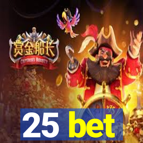 25 bet